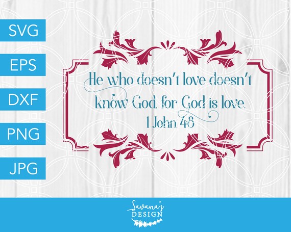 Download Christian Svg Bible Verse Svg Scripture Svg 1 John 4 8 God Is Love Faith Svg Svg Files Svg Svg Files For Cricut Cricut Svg Cricut By Savanasdesign Catch My Party
