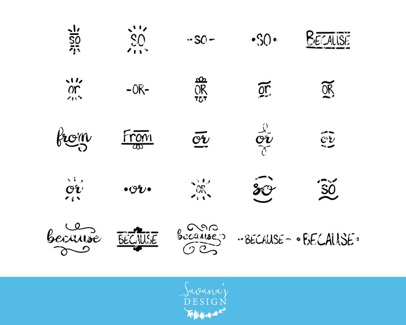 May include: A collection of black text designs on a white background. The words "so", "or", "from", and "because" are displayed in various fonts and styles. The image also includes the text "Savana's DESIGN" in a cursive font.