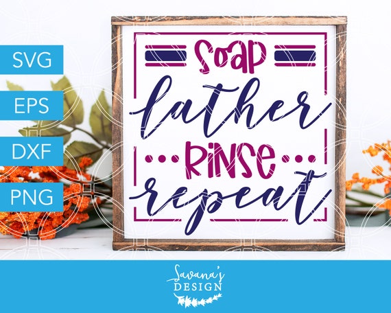 Download Soap Lather Rinse Repeat Svg Bathroom Cut File Restroom Design Covid 19 Hygiene Vinyl Decal Sign Design Home Decor Bathroom Clipart By Savanasdesign Catch My Party