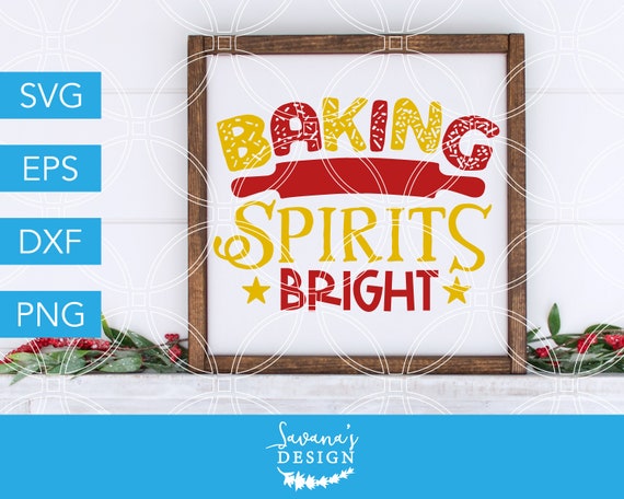 Download Baking Spirits Bright Svg Christmas Svg Baking Svg Bake Svg Cooking Svg Holiday Svg Bakery Svg Pastry Svg Kitchen Svg Files Cricut By Savanasdesign Catch My Party