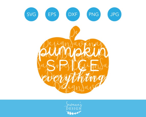 Pumpkin Spice Everything SVG, Pumpkin Spice SVG, Halloween SVG, Thanksgiving Svg, Fall Svg, Autumn Svg, Pumpkin Svg, Shirt Svg, Quote Svg Il_570xn