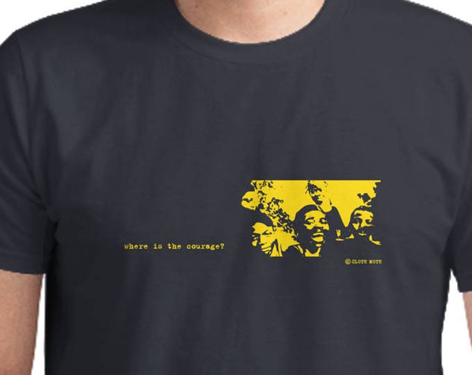 Where Is The Courage T-Shirt, Unisex