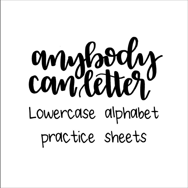 May include: White background with black text that reads "anybody can letter" in a cursive font. Below, the text "Lowercase alphabet practice sheets" is written in a smaller, simpler font.