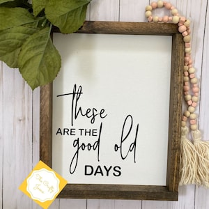 These Are The Good Old Days Canvas Sign