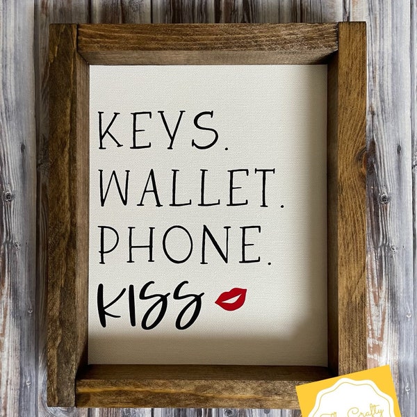 Farmhouse Canvas Sign with wood frame-Keys Wallet Phone Kiss