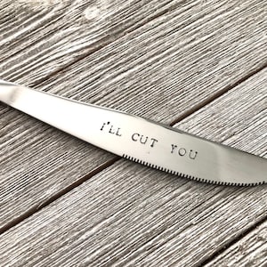 Hand stamped knife-funny gift-I&#39;ll cut you