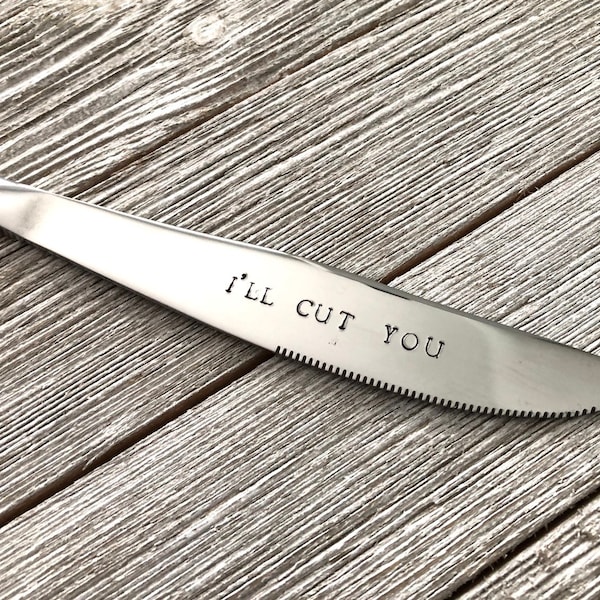 Hand stamped knife-funny gift-I'll cut you