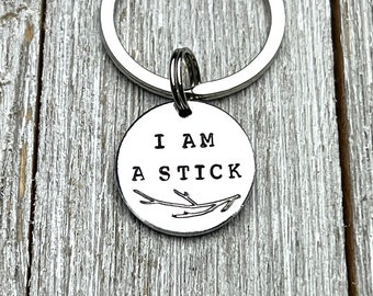 I am a Stick Keychain - Hand Stamped Aluminum - Sanderson Fan Gift