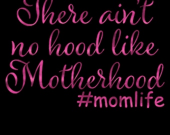 Mom svg, There Ain't No Hood Like Motherhood svg  ~ Motherhood ~ htv ~ SVG cutting file EPS ~ Cricut ~ silhouette ~ DXF ~