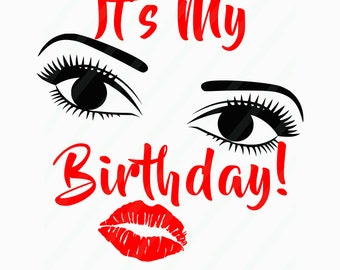 It's My Birthday ~ Birthday Girl svg ~ Birthday Girl Design ~ Instant Download ~ Cut ~ Shirt  ~ cup~  SVG,DXF,EPS ~ Cricut ~ Silhouette