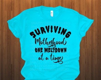 Surviving Motherhood svg - Surviving Motherhood one meltdown at a time svg - Funny Mom svg - Funny Mother svg, Mothers Day, Instant Download