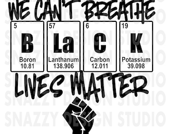 May include: Black and white graphic design with the text "WE CAN'T BREATHE" and "BLACK LIVES MATTER". The graphic features four periodic table elements: Boron (B), Lanthanum (La), Carbon (C), and Potassium (K).