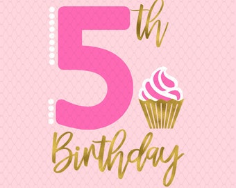 5th birthday svg ~ 5 years old svg ~ Fifth birthday ~ Cupcake ~ Birthday svg ~ It's my birthday ~  SVG,DXF,EPS ~ Cricut ~ Silhouette ~