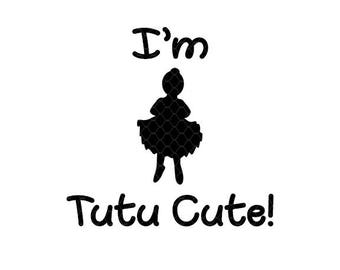 Tutu svg ~ I'm Tutu Cute svg ~ I'm Tutu Cute Cutting File ~ 2nd Birthday ~ Birthday shirt ~ Dancer ~ SVG,DXF,EPS ~ Cricut ~ Silhouette