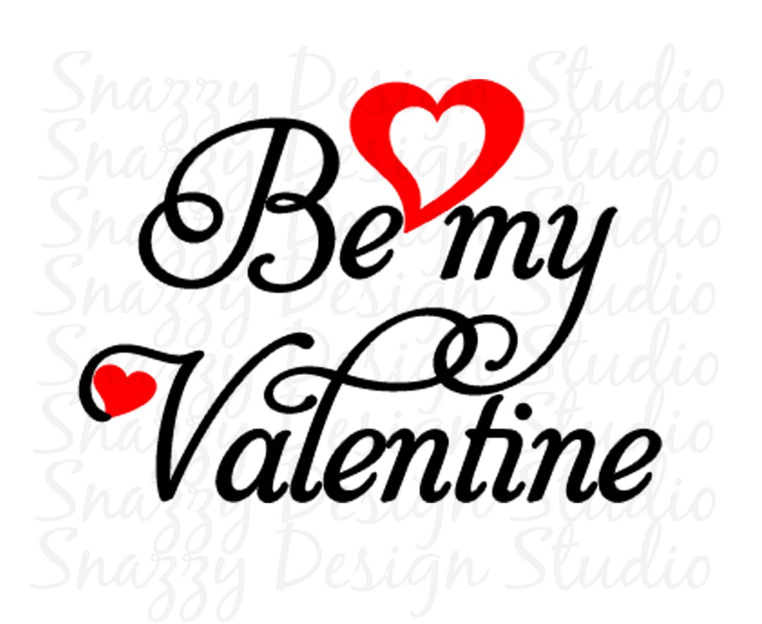 Be My Valentine SVG Holiday SVG Valentine SVG Valentines Svg Valentine