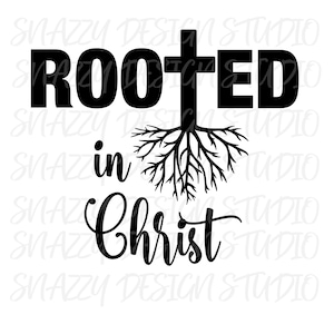 Rooted in Christ svg ~ Christian Quote svg ~ Christian svg ~  Faith svg ~ Scripture svg ~ Bible svg ~ Instant Download