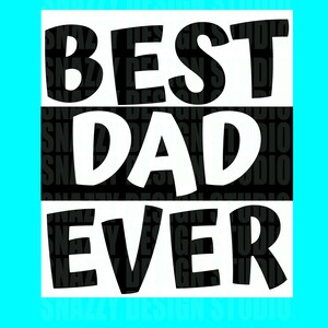 Father&#39;s Day - Best Dad Ever - Fathers Day - Daddy -  SVG cutting file EPS
