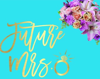 Future Mrs Cutting File ~  Engagement svg ~ Wedding svg ~ Bridal svg ~ SVG,DXF,EPS ~ Cricut ~ Silhouette
