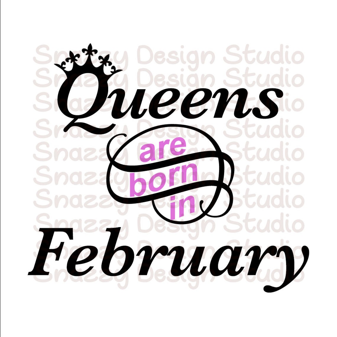 Queens Are Born in February Svg~ Instant Download ~ Cut ~ Shirt ~ Cup ...