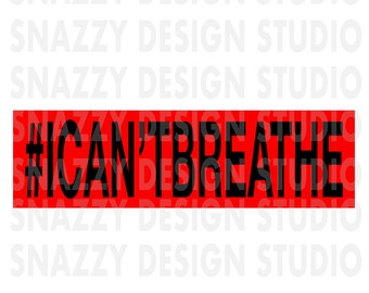 May include: Red rectangular banner with the text "#ICAN'T BREATHE" in black.