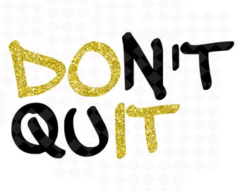 Don't Quit svg, Inspirational Quote svg, motivational quote svg, keep going, DXF, PNG, EPS ~ Instant download