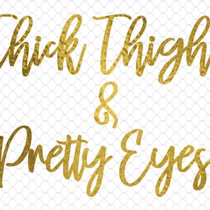 Thick Thighs & Pretty Eyes svg ~ Thick Thighs svg ~ Pretty Eyes svg ~SVG,DXF,EPS ~ Cricut ~ Silhouette