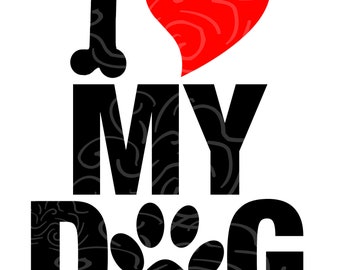 I love my dog Svg ~ Dog lover Svg ~ Heart Dog ~ Dog mom Svg ~ Dog Svg ~ Dog Dad Svg Files ~ (SVG, EPS, DXF) ~ Instant Download