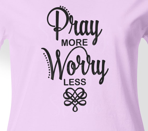 Pray More Worry Less Christian Women T Shirt Pray More Worry Less Christian Women T Shirt