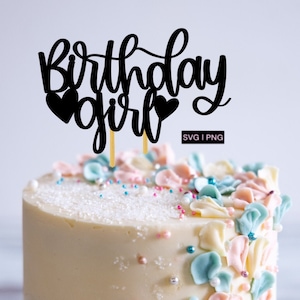 Birthday girl cake topper svg, birthday cake topper svg, girl cake topper svg, birthday girl svg, hand lettered svg, cricut cake topper, png