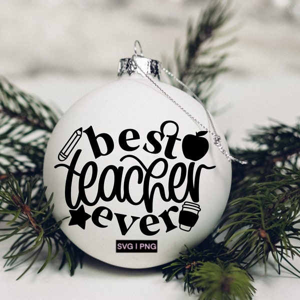 Best teacher ever svg, teacher ornament svg, teacher christmas svg, christmas teacher gift svg, hand lettered svg, christmas ornament svg