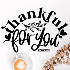 Thankful for you svg, fall decor svg, thanksgiving svg, fall vibes svg, thanksgiving decor svg, hand lettered svg, autumn svg, fall sign svg