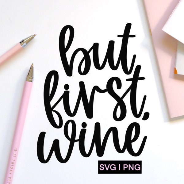 But first wine svg, wine glass svg, wine lover svg, wine quotes svg, wine svg, wine bag svg, hand lettered svg, wine sayings svg, wino svg