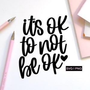 Não há problema em não estar bem svg, saúde mental svg, autocuidado svg, conscientização svg, handlettered svg, motivacional svg, inspirador svg, cricut svg