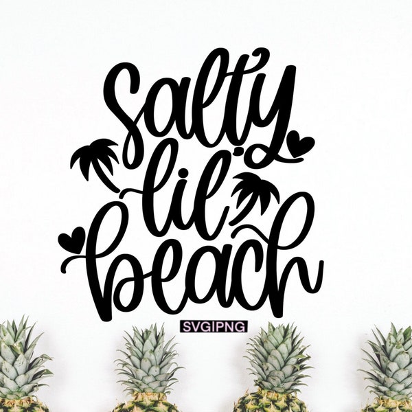 Salty lil beach svg, beach vacation svg, beach shirt svg, hello summer svg, hand lettered svg, summer shirt svg, summertime svg, beach svg