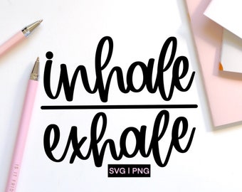Inhale exhale svg, breath svg, mindfulness svg, meditation svg, yoga svg, hand lettered svg, relax svg, inspirational svg, positive svg, png