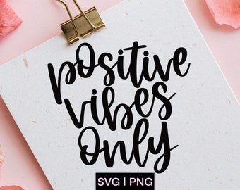 Positive vibes only svg, good vibes only svg, positive svg, inspirational svg, motivational svg, hand lettered svg, svg files for cricut