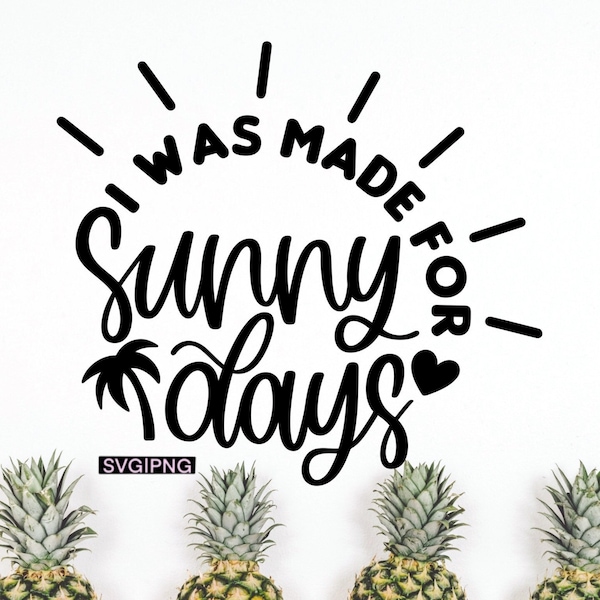 I was made for sunny days svg, summer shirt svg, sunshine svg, beach bag svg, summer saying svg, hand lettered svg, summer coffee cup svg