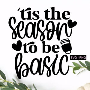 May include: Black and white graphic text that reads 'Tis the season to be basic' with a coffee cup icon and hearts.