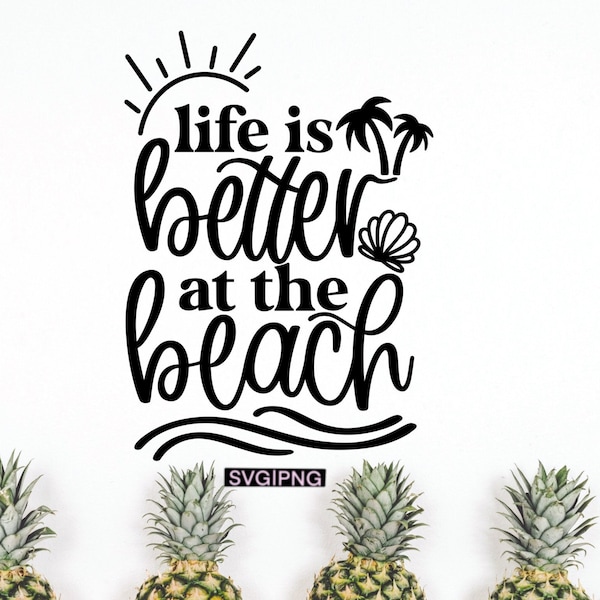 Life is better at the beach svg, beach bag svg, beach shirt svg, beach vacation svg, beach life svg, beach quote svg, beach saying svg, png