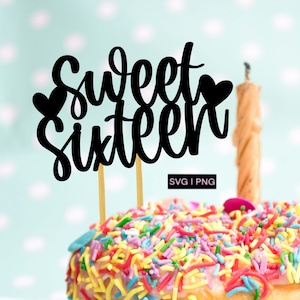 Sweet sixteen Cake Topper svg, 16th Birthday Cake Topper svg, cake topper cut file, birthday girl svg, hand lettered svg, sweet 16 svg, png