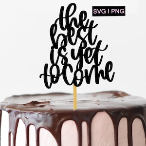Het beste moet nog komen svg, cake topper svg, bruiloft svg, afstuderen svg, digitale cake topper, diy cake topper, cake topper gesneden bestand, png