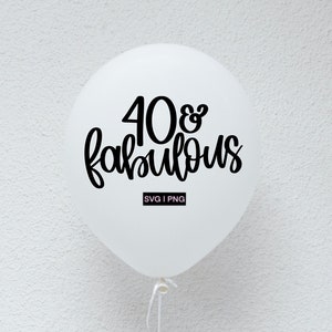 40 & fabuleux svg, 40ème anniversaire svg, quarante et fabuleux svg, 40ème jour svg, svg handlettered, fichier de coupe d’anniversaire, fichiers svg cricut, svg, png
