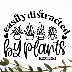 Leicht abgelenkt von Pflanzen svg, Pflanzenliebhaber svg, Plant Mom Shirt svg, Plant Lady svg, sukkulenten Zitat svg, handlettered svg, plant hoarder svg