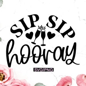 Sip sip hooray svg, copa de vino svg, celebración svg, signo de boda svg, vino divertido svg, despedida de soltera svg, fiesta svg, camisa de dama de honor svg