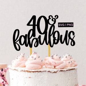 40 & fabulous cake topper svg, 40th birthday cake topper svg, birthday cake topper svg, 40 and fabulous svg, hand lettered svg, birthday svg