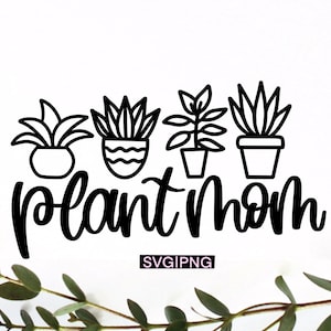 Plant mom svg, pland lady svg, plant lover svg, succulent quote svg, gardening svg, hand lettered svg, plant shirt svg, house plant svg, png