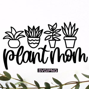 Plant mom svg, pland lady svg, plant lover svg, succulent quote svg, gardening svg, hand lettered svg, plant shirt svg, house plant svg, png