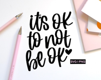 Het is oké om niet ok te zijn svg, geestelijke gezondheid svg, zelfzorg svg, bewustzijn svg, handlettered svg, motiverende svg, inspirerende svg, cricut svg