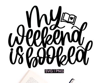 My weekend is booked svg, book lover svg, book nerd svg, book shirt svg, book mug svg, book worm svg, hand lettered svg, reading lover svg