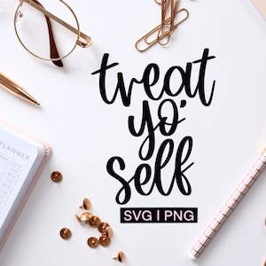 Treat yo self svg, handlettered svg, svg files for cricut, svg quotes, mug svg, make-up bag svg, wedding svg, motivational svg, treats svg